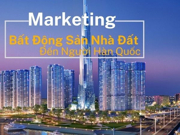 marketing-nha-dat-den-nguoi-han-quoc