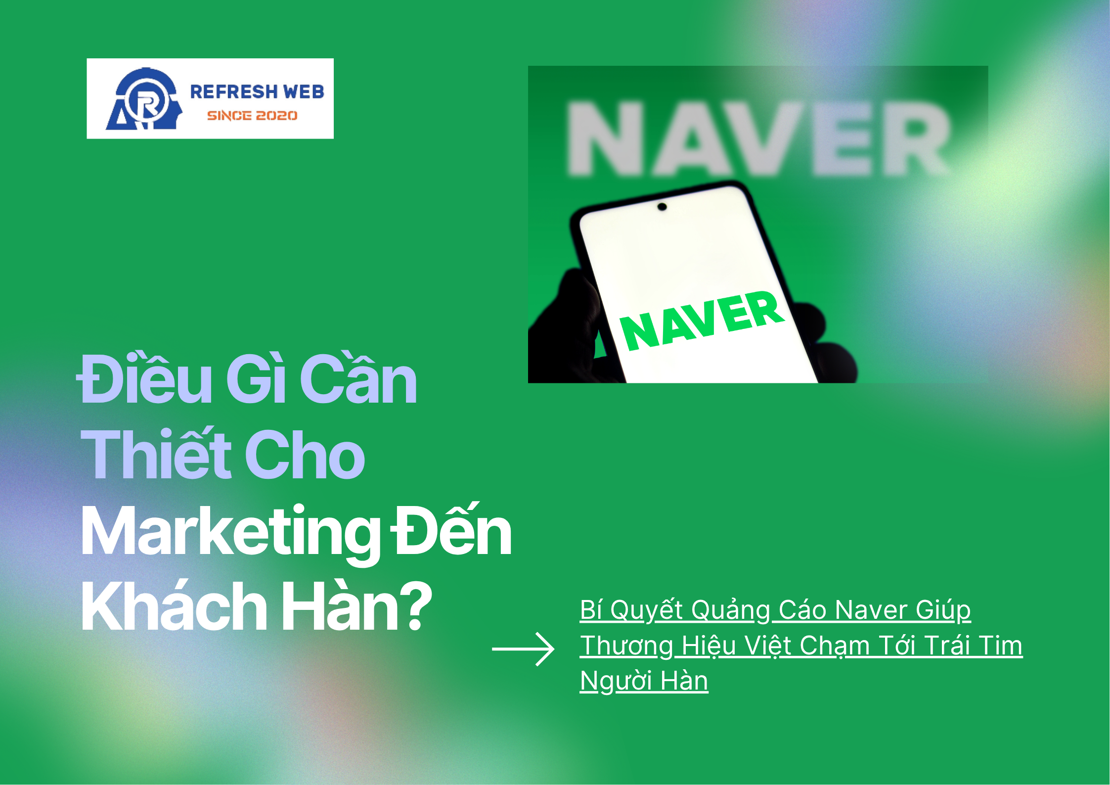 🇰🇷 Điều Gì Cần Thiết Cho Marketing Đến Khách Hàn – Bí Quyết Quảng Cáo Naver Giúp Thương Hiệu Việt Chạm Tới Trái Tim Người Hàn