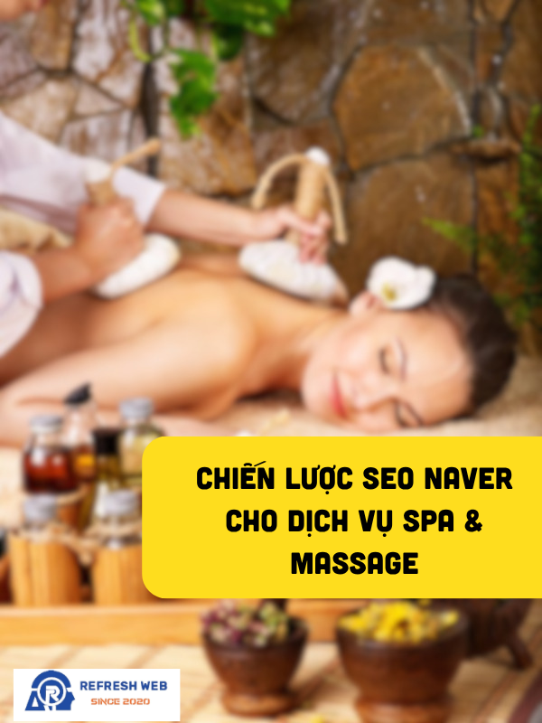 Chiến lược SEO Naver cho dịch vụ Spa & Massage tới khách Hàn Quốc hiệu quả 